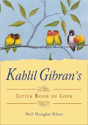 Kahlil Gibran''s Little Book of Love