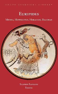 Medea, Hippolytus, Heracles, Bacchae