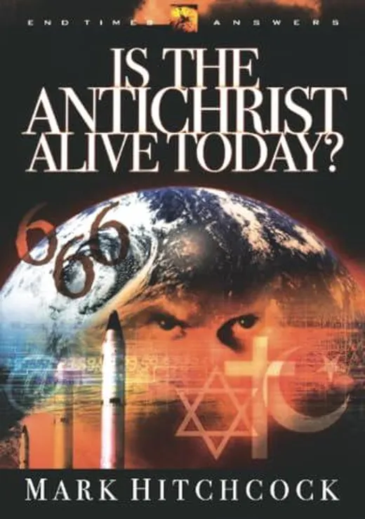 Is the Antichrist Alive Today? (End Times Answers, Band 3)