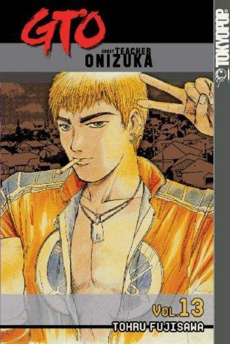 GTO: Great Teacher Onizuka, Vol. 13