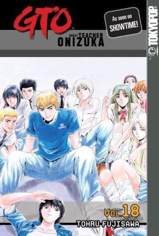GTO: Great Teacher Onizuka, Vol. 18