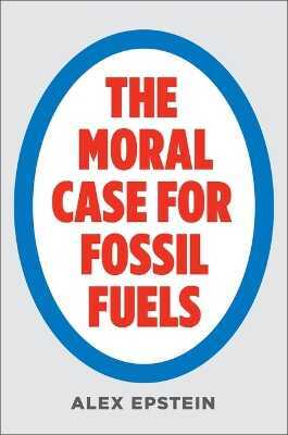The Moral Case for Fossil Fuels