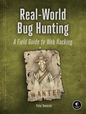 Real-World Bug Hunting — Peter Yaworski