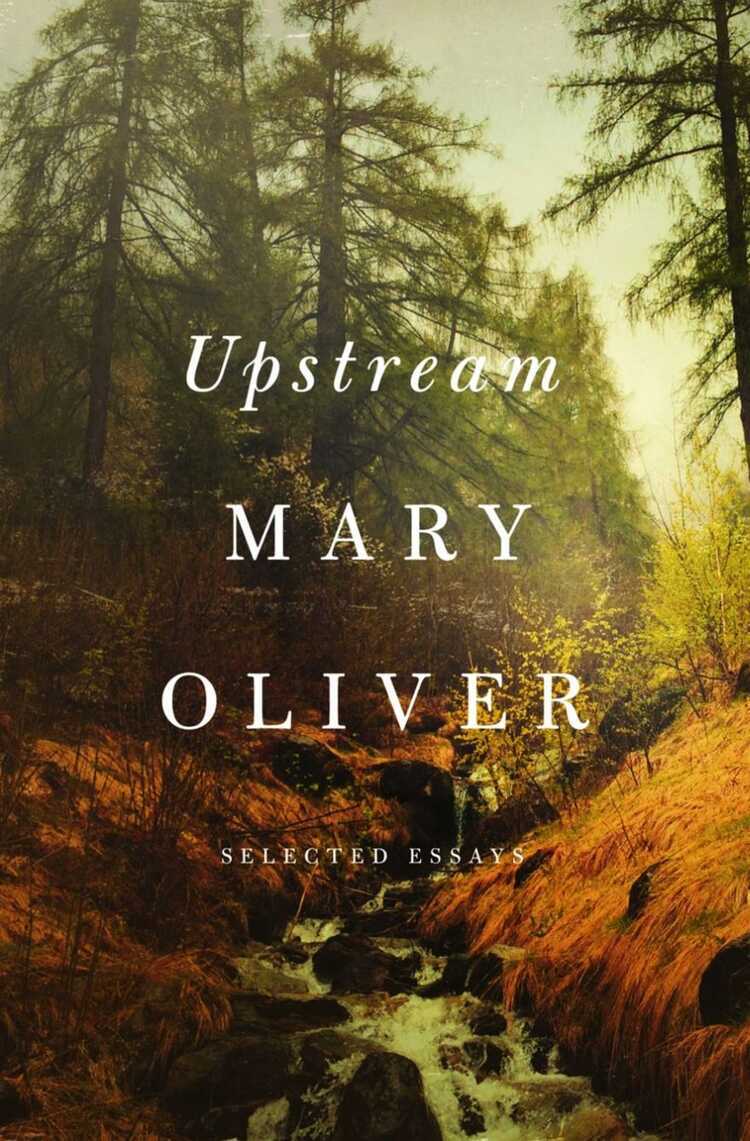 Upstream: Selected Essays