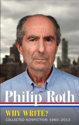 Philip Roth: Why Write?  (LOA #300)