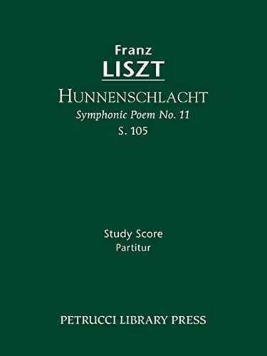 Hunnenschlacht (Symphonic Poem No.11), S.105: Study score (Franz Liszt - Symphonic Poems, Band 11)