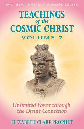 Teachings of the Cosmic Christ Unlimited Power through the Divine Connection