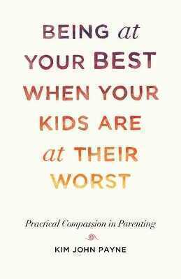 Being at Your Best When Your Kids Are at Their Worst