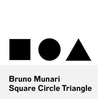 Bruno Munari: Circle  Square  Triangle