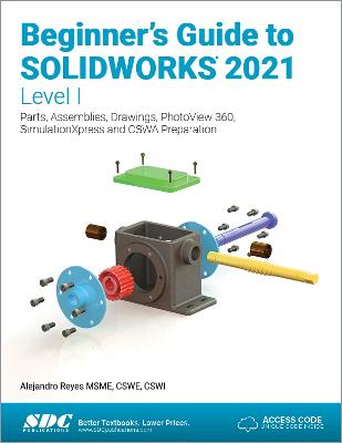 Beginner's Guide to SOLIDWORKS 2021 - Level I — Alejandro Reyes