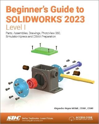 Beginner's Guide to SOLIDWORKS 2023 - Level I — Alejandro Reyes
