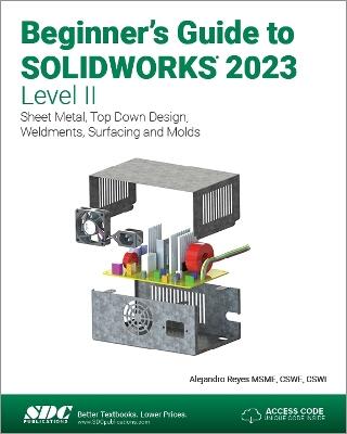 Beginner's Guide to SOLIDWORKS 2023 - Level II — Alejandro Reyes