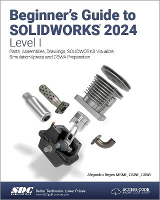 Beginner's Guide to SOLIDWORKS 2024 - Level I — Alejandro Reyes