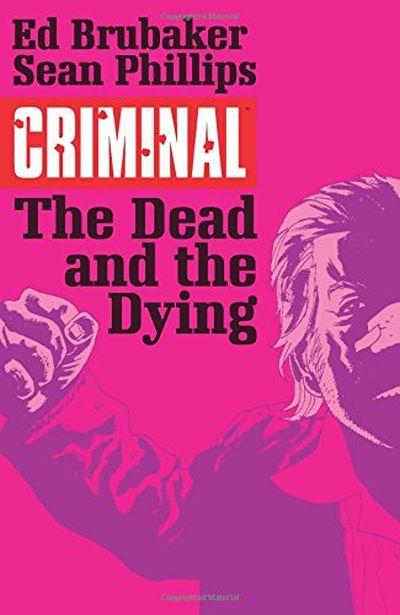 Criminal Vol 03: The Dead and the Dying