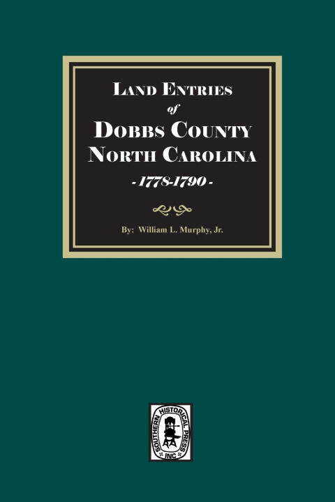 Land Entries of Dobbs County, North Carolina, 1778-1790