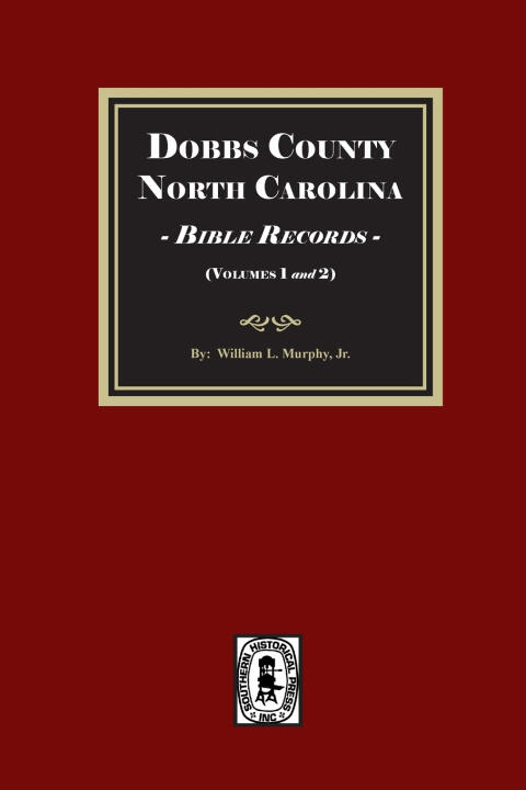 Dobbs County, North Carolina Bible Records, Volumes 1 and 2