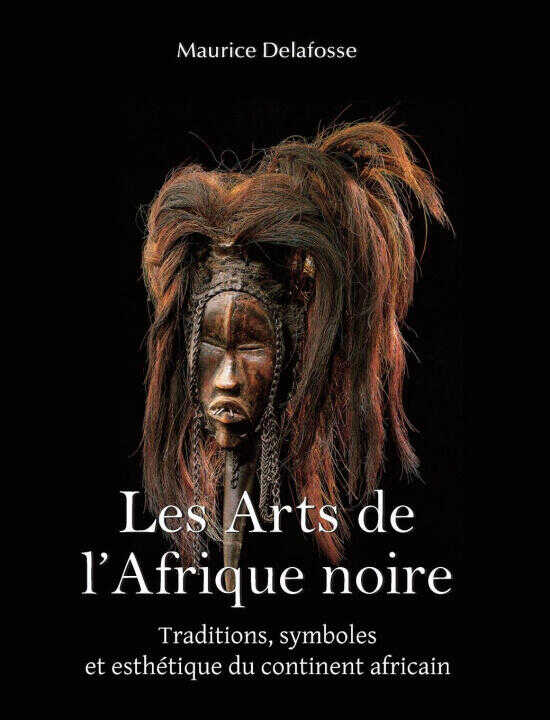 Les Arts De L'Afrique Noire — Maurice Delafosse