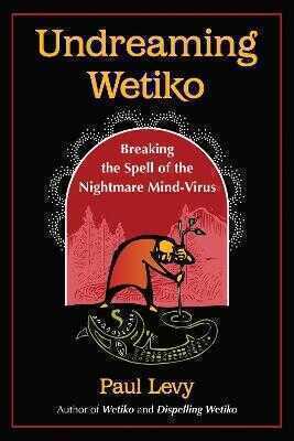 Undreaming Wetiko