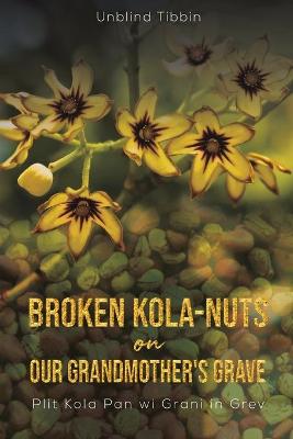 Broken Kolanuts on Our Grandmothers Grav