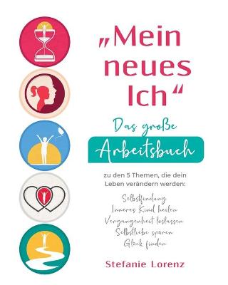 "Mein neues Ich - Das grosse Arbeitsbuch zu den 5 Themen, die dein Leben verandern werden