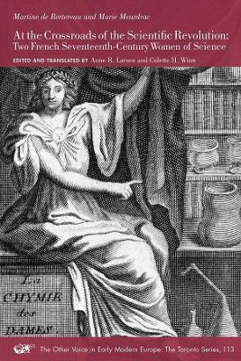 At the Crossroads of the Scientific Revolution – Two French Seventeenth–Century Women of Science