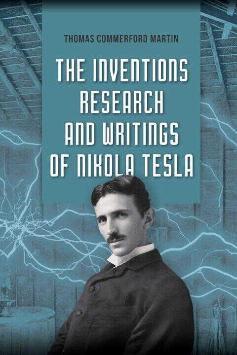 The Inventions, Research, and Writings of Nikola Tesla
