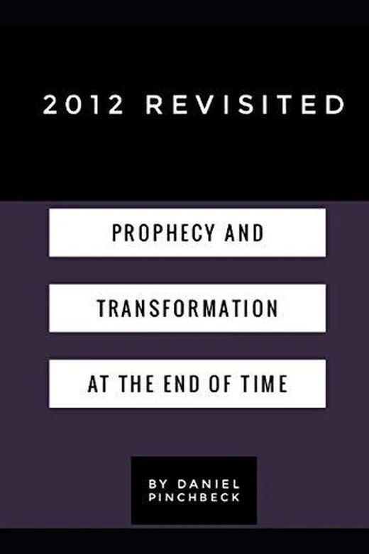 2012 Revisited: Prophecy and Transformation at the End of Time