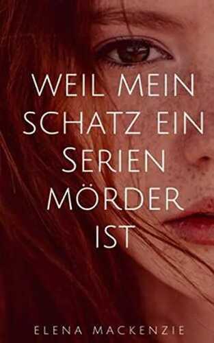 Weil mein Schatz ein Serienmörder ist