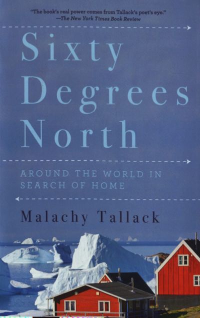 Sixty Degrees North: Around the World in Search of Home