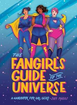 The Fangirl's Guide to The Universe — Sam Maggs