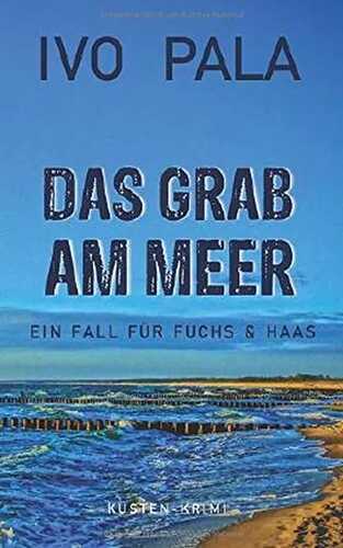 Ein Fall für Fuchs & Haas: Das Grab am Meer - Krimi
