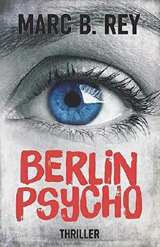 Berlin Psycho — Marc B. Rey