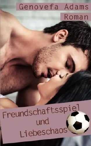 Freundschaftsspiel und Liebeschaos