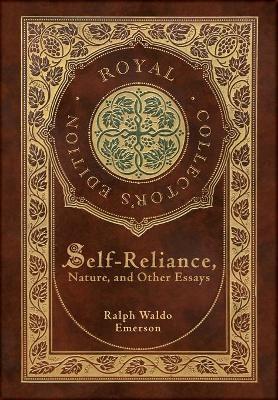 Self-Reliance, Nature, and Other Essays (Royal Collector's Edition) (Case Laminate Hardcover with Jacket)