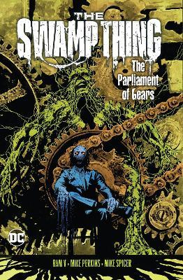 The Swamp Thing Volume 3: The Parliament of Gears — Ram V