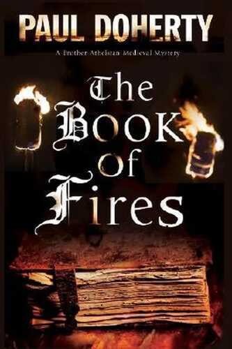 The Book of Fires: A Medieval mystery (A Brother Athelstan Medieval Mystery 14)