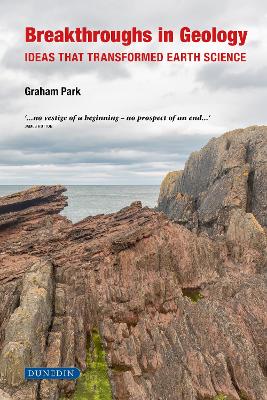 Breakthroughs in Geology – Ideas That Transformed Earth Science