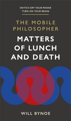 Mobile Philosopher: Matters of Lunch and Death