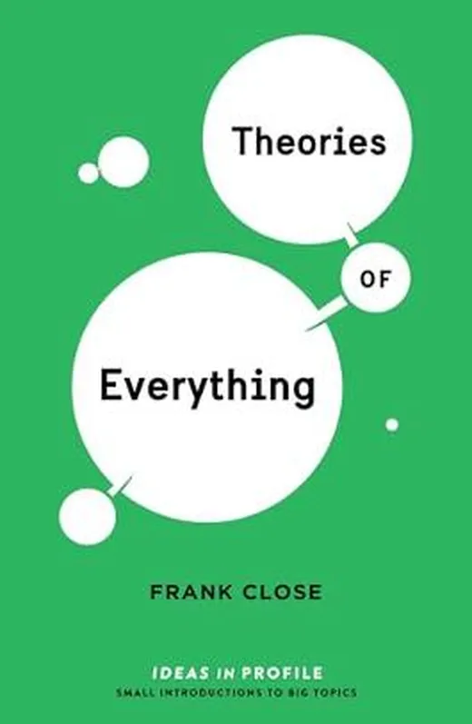 THEORIES OF EVERYTHING: Ideas in Profile (Ideas in Profile - small books, big ideas)