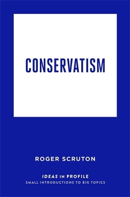 Conservatism: Ideas in Profile
