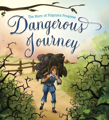 Dangerous Journey – The Story of Pilgrim`s Progress — John Bunyan