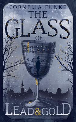 Glass of Lead and Gold — Cornelia Funke