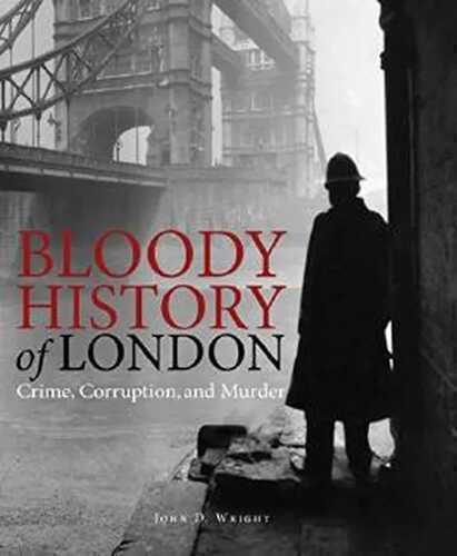 Bloody History of London: Crime, Corruption and Murder (Bloody Histories) (English Edition)