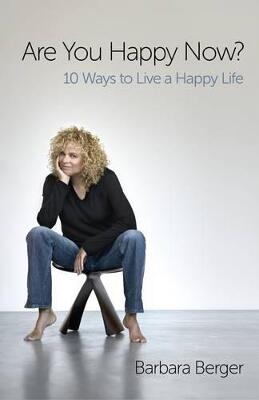 Are You Happy Now? – 10 Ways to Live a Happy Life