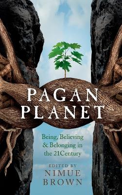 Pagan Planet – Being, Believing & Belonging in the 21Century