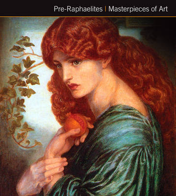 Pre-Raphaelites Masterpieces of Art
