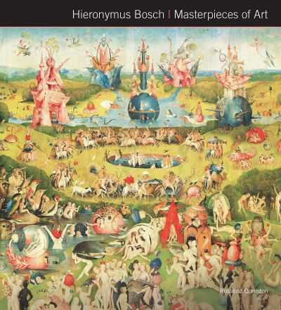 Hieronymus Bosch Masterpieces of Art — Rosalind Ormiston