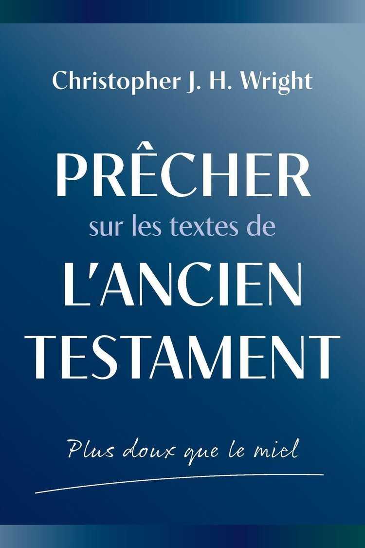 Prêcher sur les textes de l'Ancien Testament — Christopher J. H. Wright