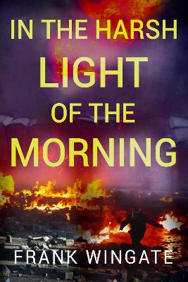 In the Harsh Light of the Morning — Frank Wingate