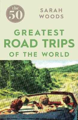 50 Greatest Road Trips